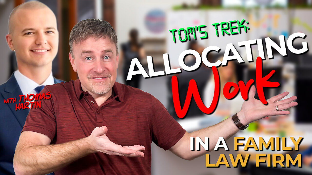 Tom's Trek: Allocating Work in a Family Law Firm