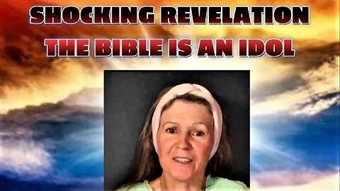 SHOCKING REVELATION THE BIBLE IS AN IDOL