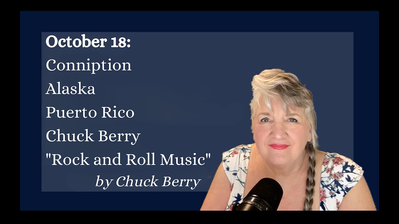 October 18: Conniption, Alaska, Puerto Rico, Chuck Berry, and "Rock and Roll Music"