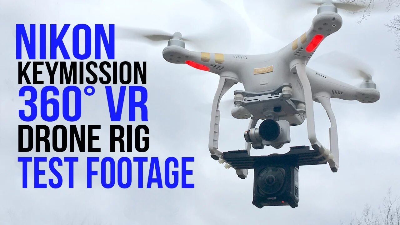 DRONE VR Test: Nikon Keymission 360 On A DJI Phantom 3 Pro