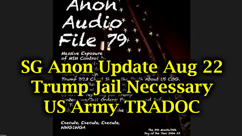 SG Anon Urgent Aug 22 - Trump Jail Necessary - US Army TRADOC