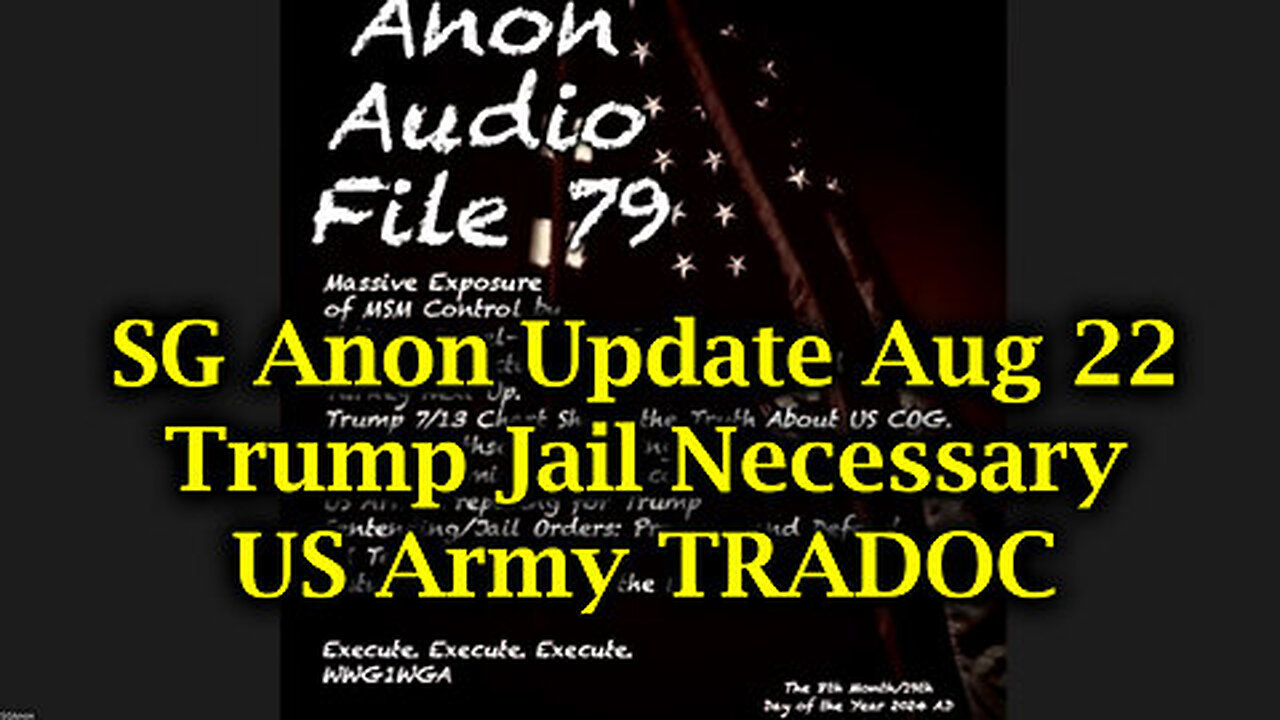 SG Anon Urgent Aug 22 - Trump Jail Necessary - US Army TRADOC