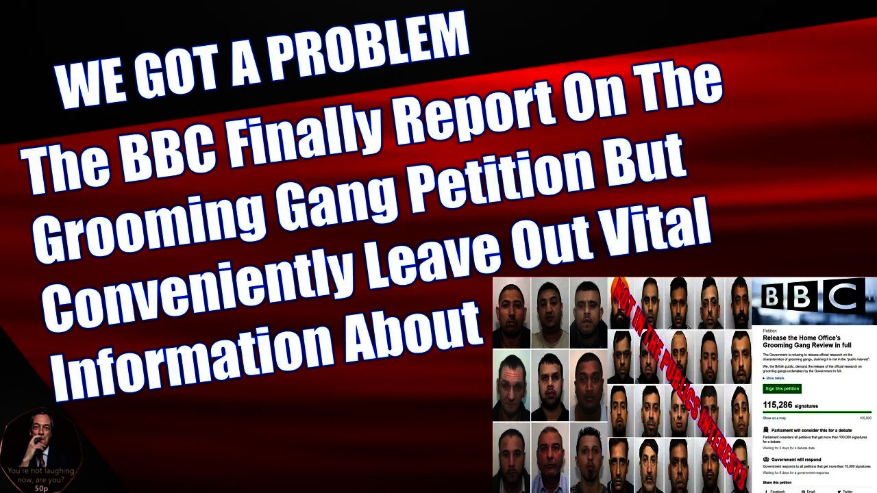 The BBC Finally Report On The Grooming Gang Petition But Conveniently Leave Out Vital Information