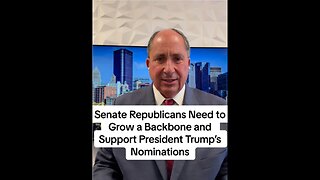 Senate Republicans Need to Grow a Backbone and Support President Trump’s Nominations