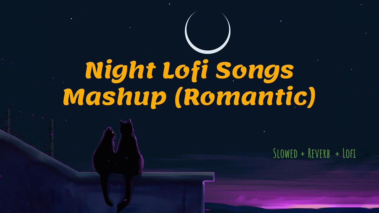 Night Lofi Song Romantic Mashup Slowed Reverb Lofi