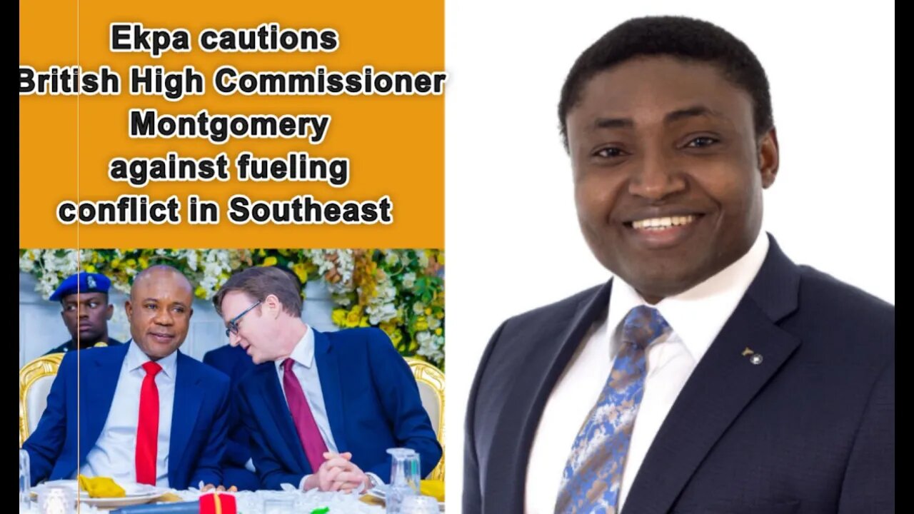 THE BRGIG PM SIMON EKPA CAUTIONS BRITISH HIGH COMMISSION 2 NIGERIA OF FUELING CONFLICT... 28-6-…