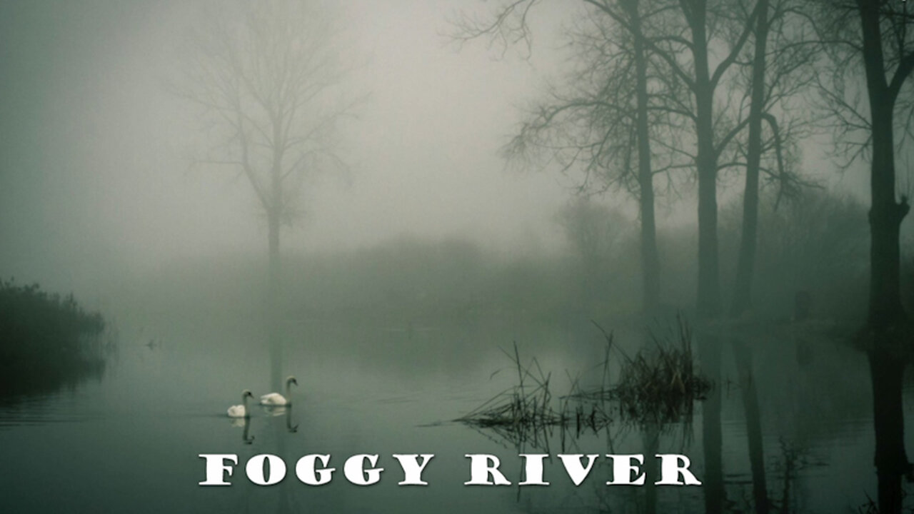 FOGGY RIVER