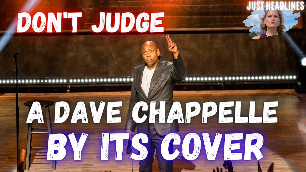 Just Headlines: Don't Judge A Dave Chappelle By Its Cover