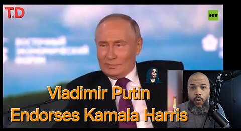 Vladimir Putin Endorses Kamala Harris