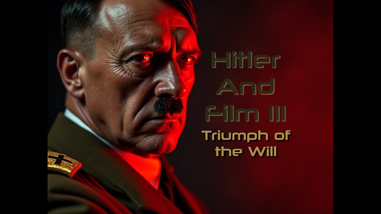 Hitler and Film III: Triumph of the Will