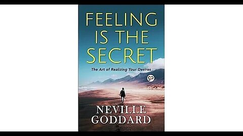 Synopsis of the Book - "Feeling Is the Secret" by Neville Goddard (1944)