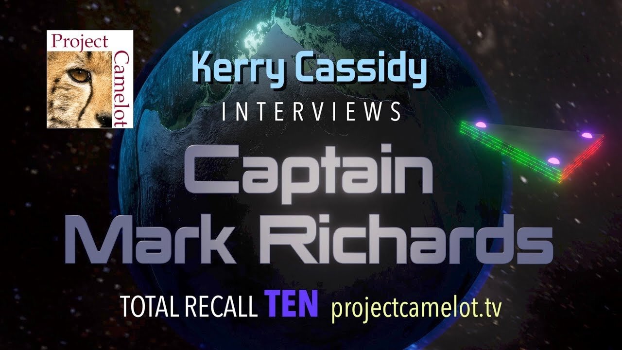 Project Camelot 🐆 Captain Mark Richards of the Secret Space Program — Interview 10