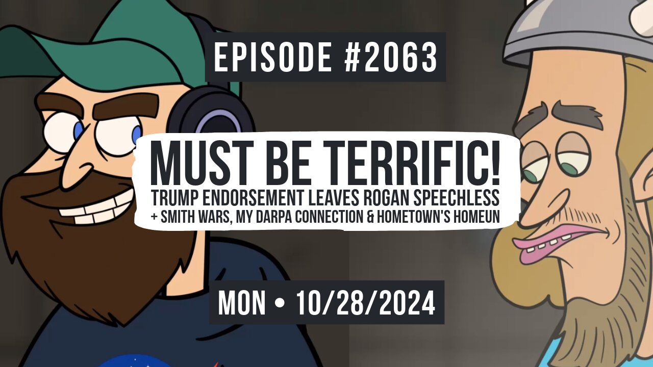 Owen Benjamin | #2063 Must Be Terrific! Trump Endorsement Leaves Rogan Speechless + Smith Wars, My DARPA Connection & Hometown's Homeun