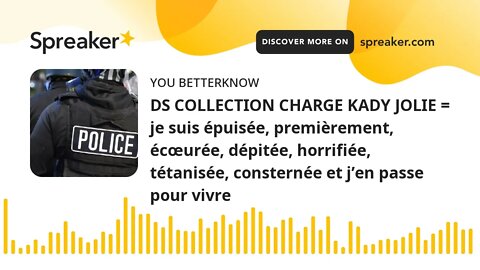 DS COLLECTION CHARGE KADY JOLIE = je suis épuisée, premièrement, écœurée, dépitée, horrifiée, tétani