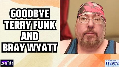 GOODBYE TERRY FUNK AND BRAY WYATT - 082523 TTV2072