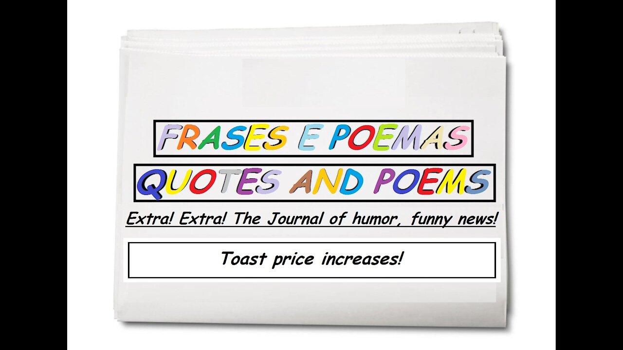 Funny news: Toast price increases! [Quotes and Poems]