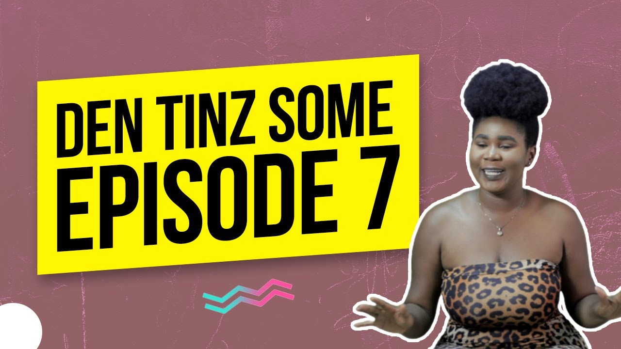 Den Tinz Some Talk Show Episode 7 (Official Video)