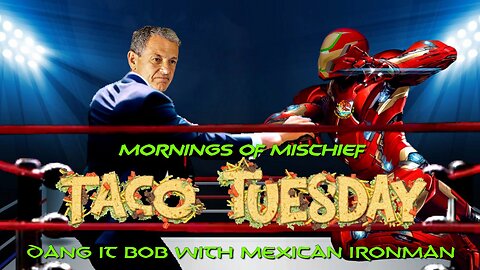 Taco Tuesday - Dang it Bob with Mexican Ironman!