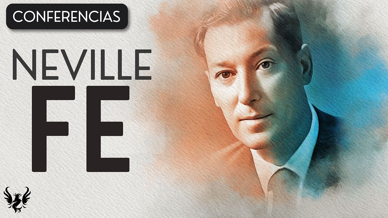 💥 FE ❯ Neville Goddard ❯ CONFERENCIA COMPLETA 📚