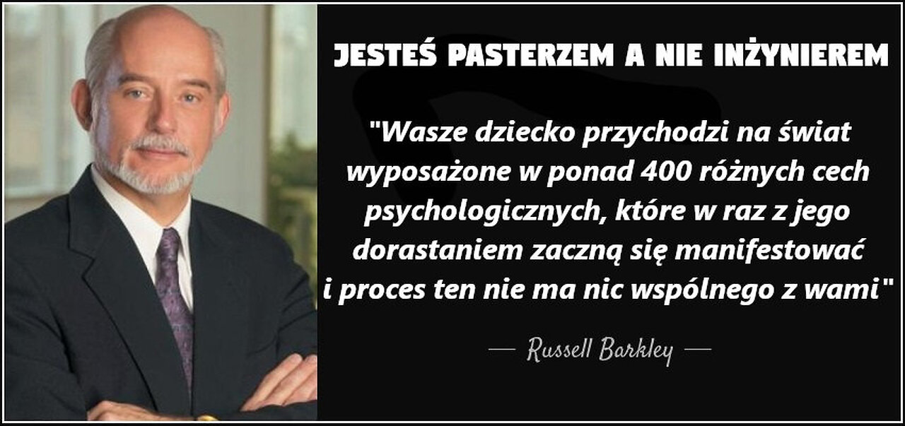 Jesteś pasterzem a nie inżynierem – Russell Barkley o rodzicielstwie