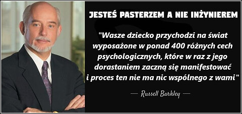 Jesteś pasterzem a nie inżynierem – Russell Barkley o rodzicielstwie