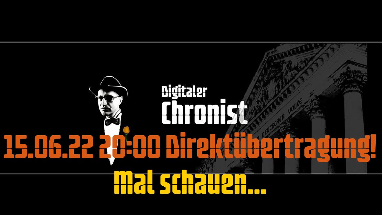 15.06.22 20:00 Direktübertragung! Mal schauen...