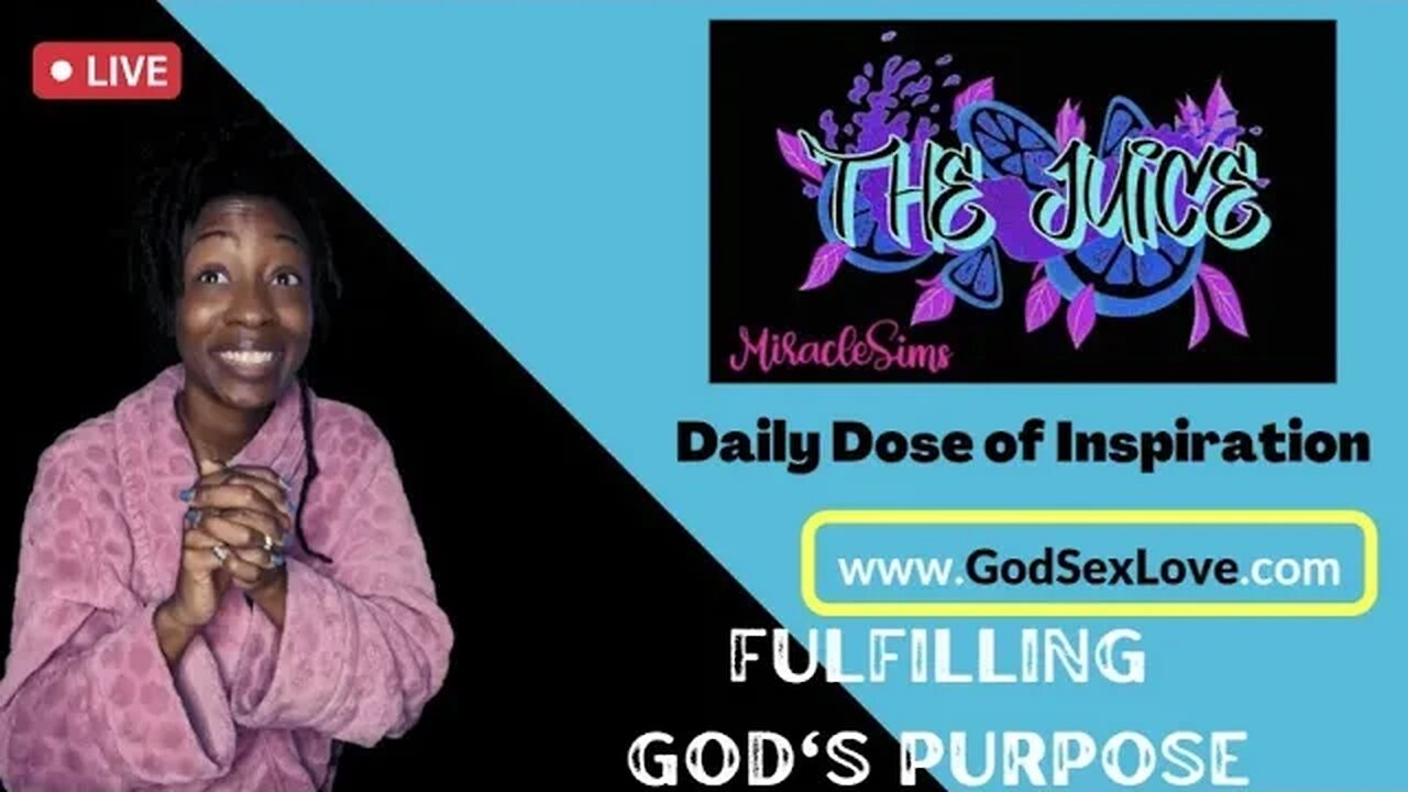 The Juice: Season 9 Episode 43: Fulfilling God's Purpose