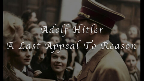 Adolf Hitler - A Last Appeal to Reason (2017) Documentary