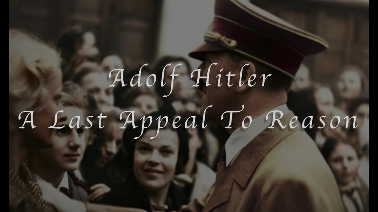 Adolf Hitler - A Last Appeal to Reason (2017) Documentary