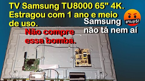 Não compre essa Bomba - Samsung TU8000 com só um ano e meio e já não liga