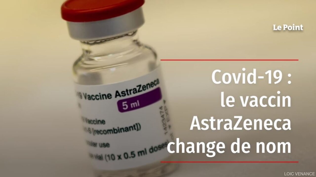 Le vaccin AstraZeneca change d’emballage et de nom : il s’appelle désormais Vaxzevria, mais...