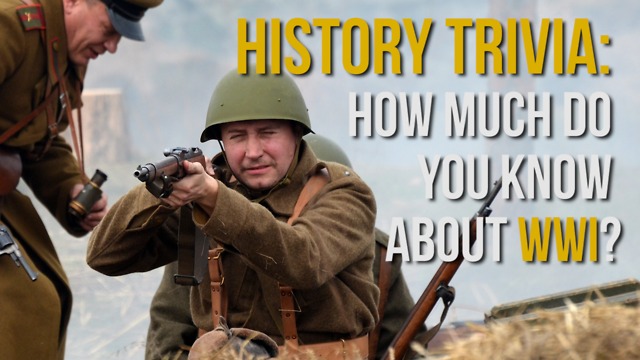 HISTORY TRIVIA: How Much Do You Know About WWI? - Top Scores