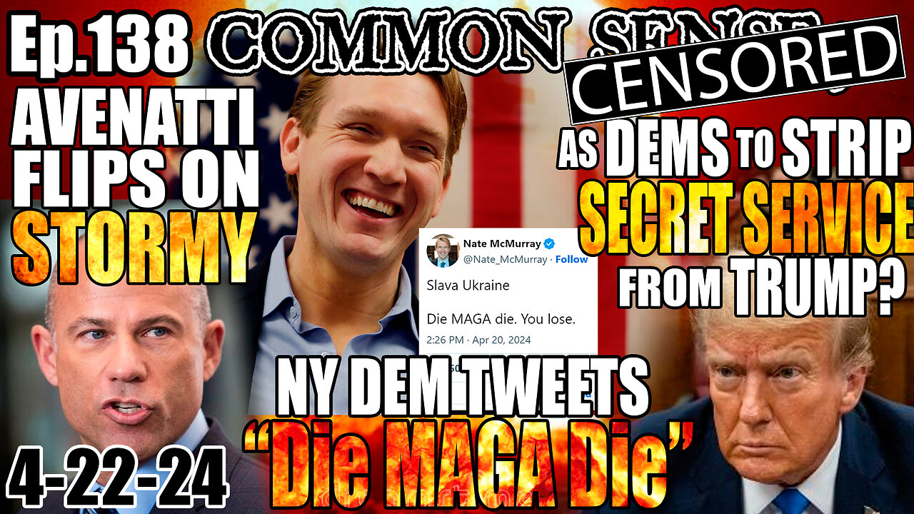 Ep.138 Pt.2 AVENATTI FLIPS ON STORMY, NY DEM TWEETS “DIE MAGA DIE” AS DEMS TARGET TRUMP SECRET SERVICE