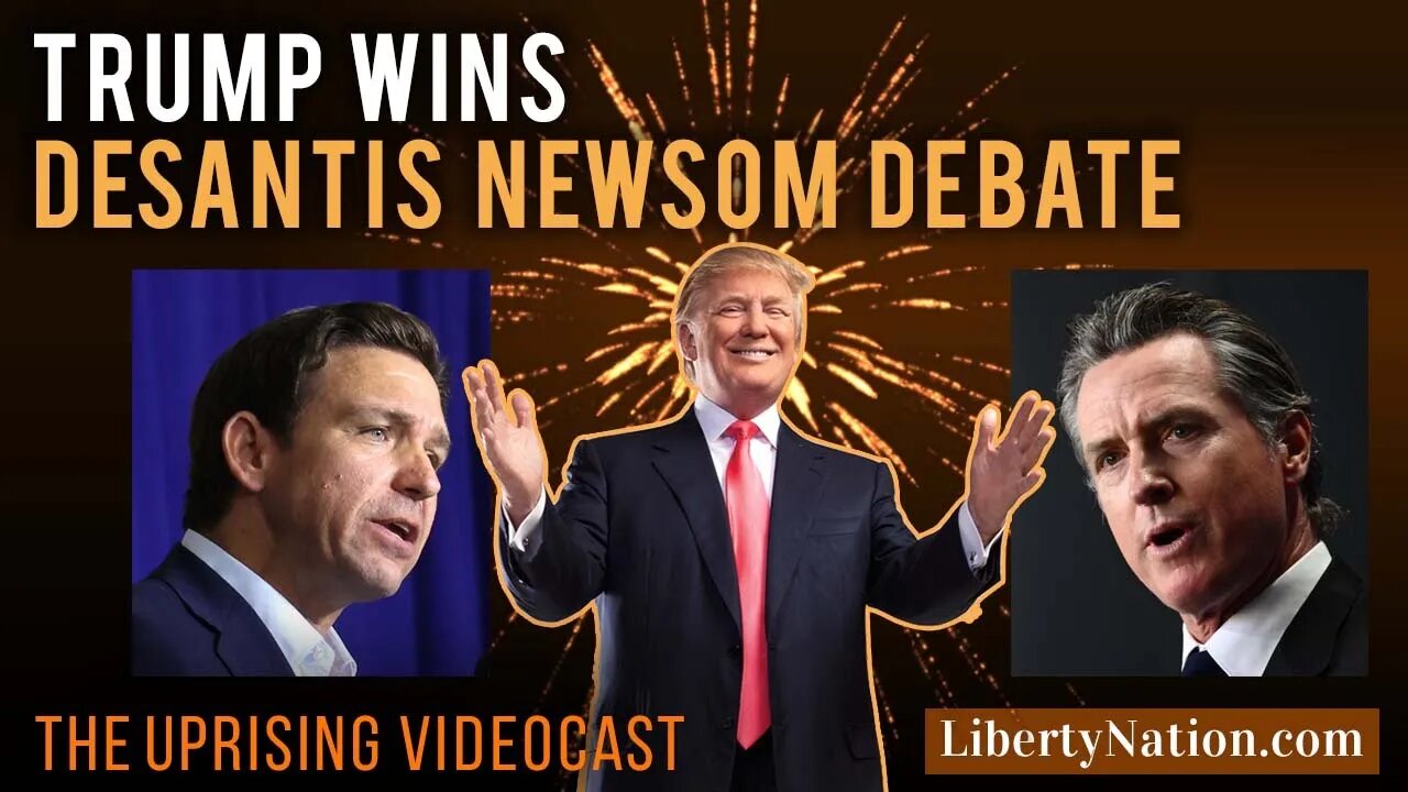 Trump Wins DeSantis Newsom Debate – Uprising