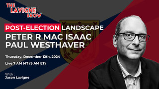 Post-election Landscape w/ Peter R Mac Isaac & Paul Westhaver