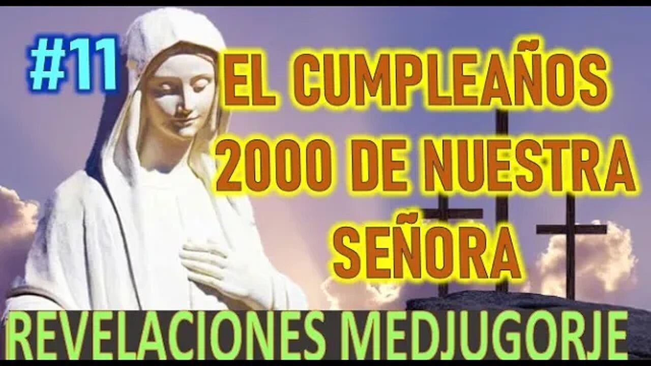 EL CUMPLEAÑOS 2000 DE NUESTRA SEÑORA - REVELACION DE MARÍA SANTISIMA EN MEDJUGORJE