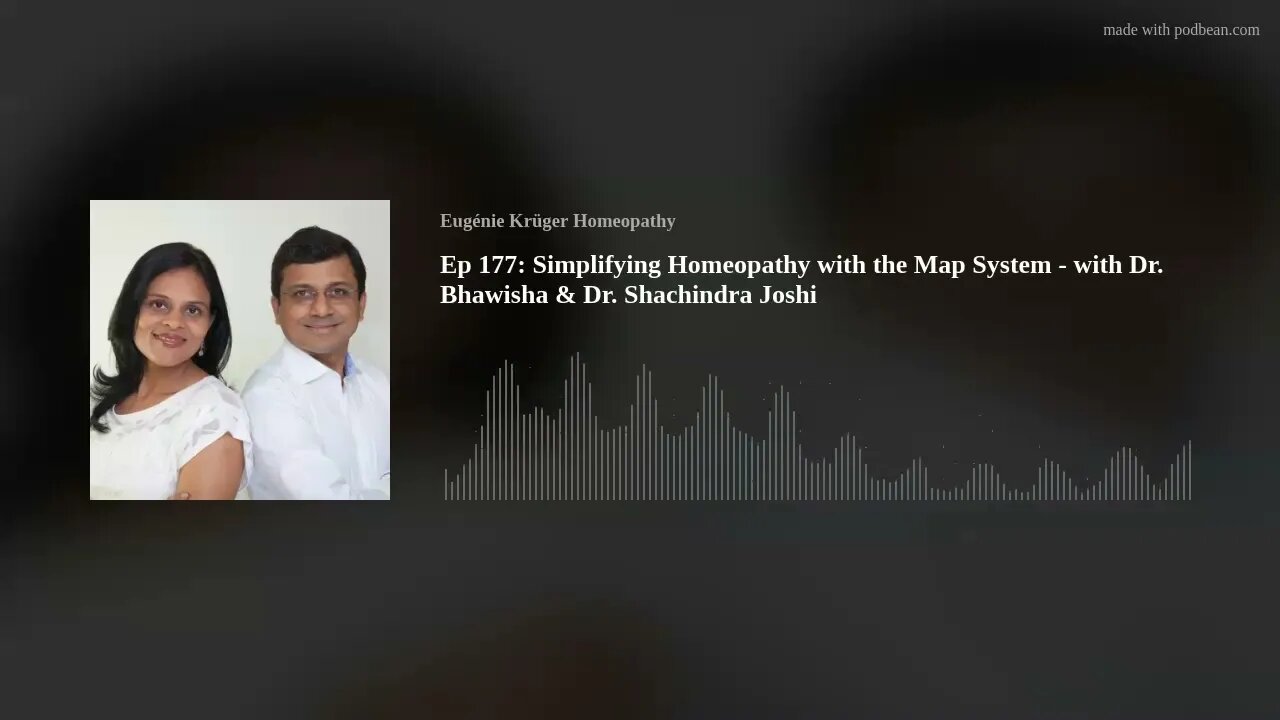 Ep 177: Simplifying Homeopathy with the Map System - with Dr. Bhawisha & Dr. Shachindra Joshi