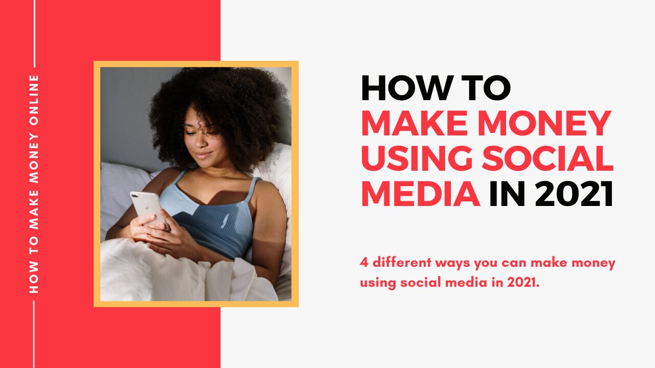 How to Make Money Using Social Media in 2021 [ 4 Easy Methods]