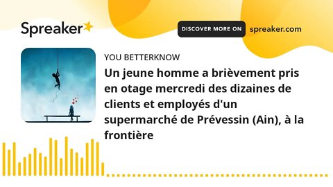 Un jeune homme a brièvement pris en otage mercredi des dizaines de clients et employés d'un supermar