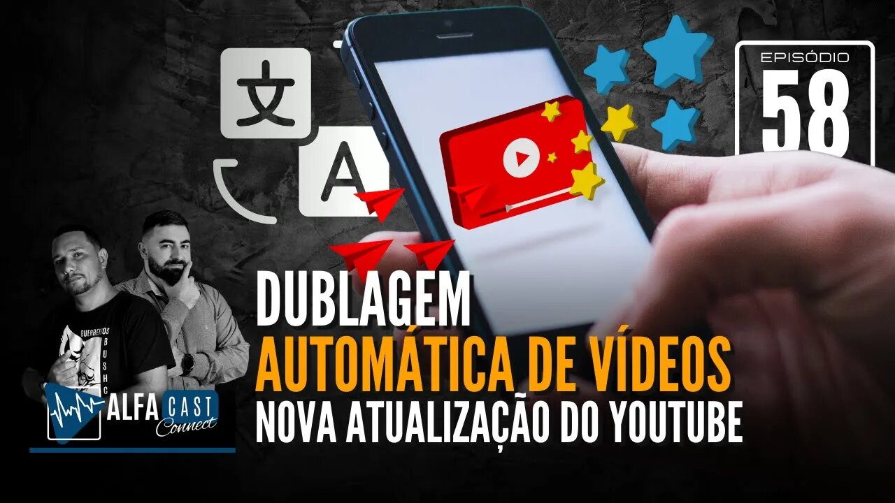 ALFACAST #58 - DUBLAGEM AUTOMÁTICA DE VÍDEOS, A NOVA ATUALIZAÇÃO DO YOUTUBE