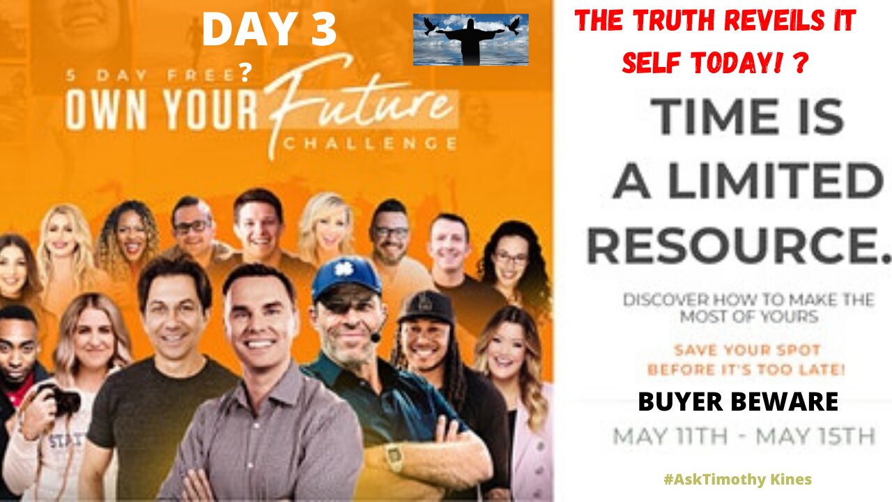 Own Your Own Future Event Day 3; The Truth Is Revealed; Buyer Beware.