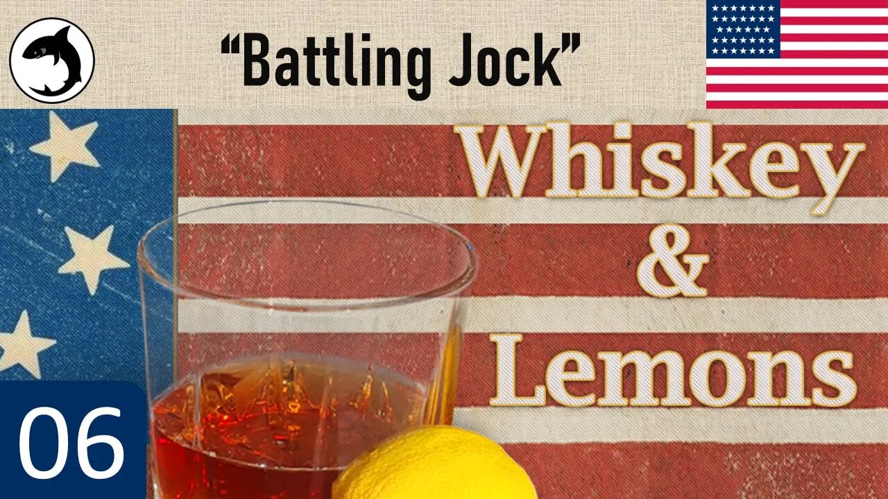 Grand Tactician: Whiskey and Lemons | Union Career | Episode 06 - "Battling Jock"