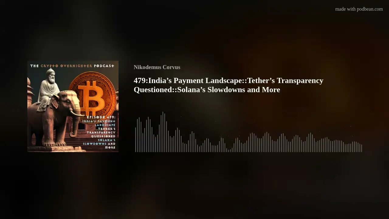 479:India’s Payment Landscape::Tether’s Transparency Questioned::Solana’s Slowdowns and More