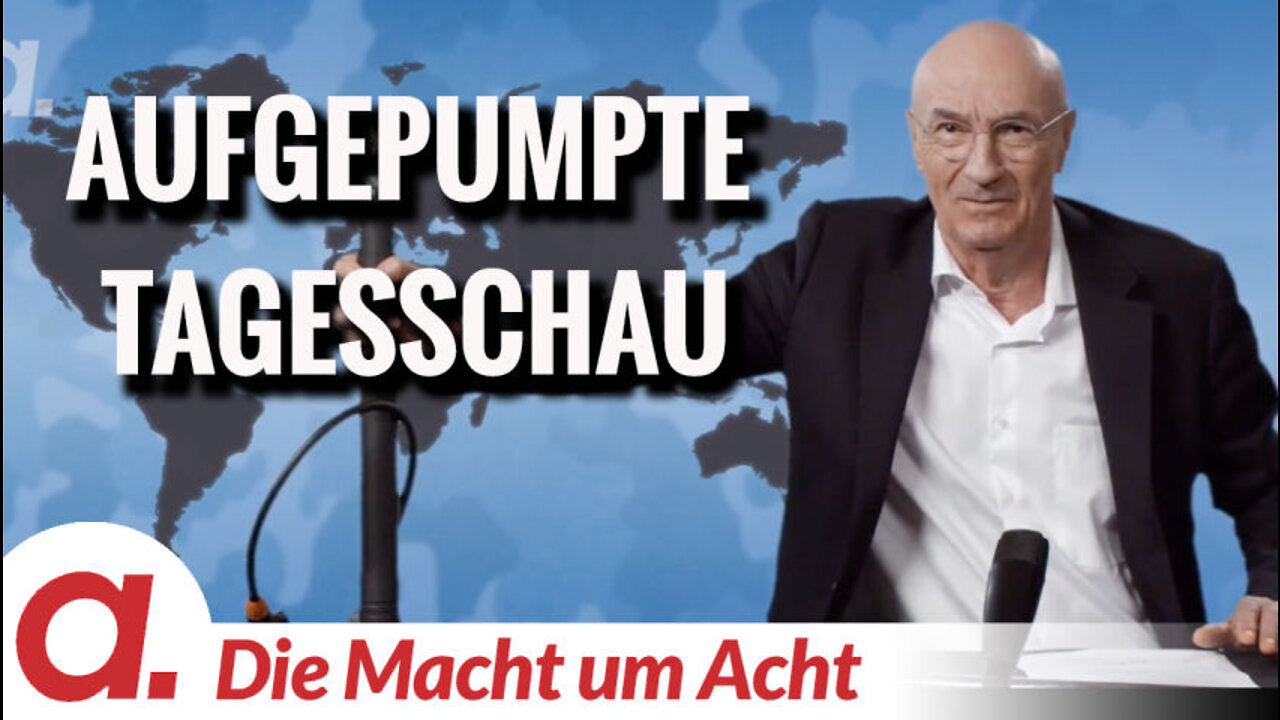 Die Macht um Acht (112) „Aufgepumpte Tagesschau“