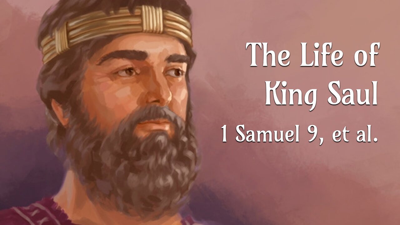 Aug. 21, 2024 - Midweek Service - The Life of King Saul (1 Samuel 9, et al.)