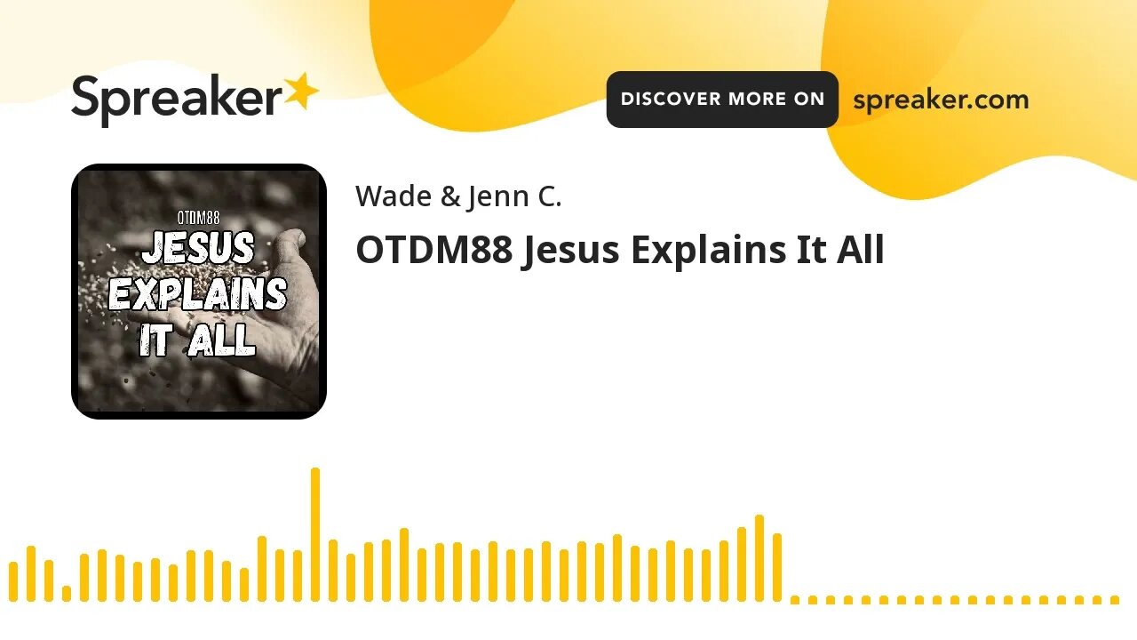 OTDM88 Jesus Explains It All