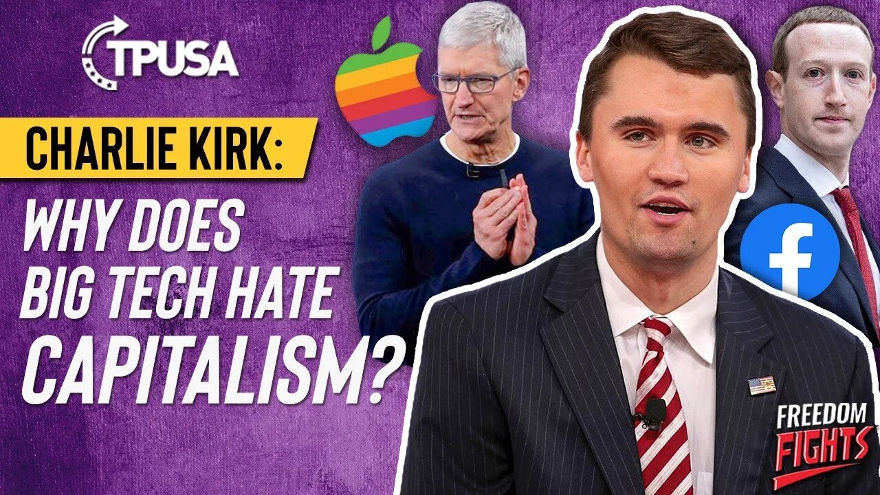 Charlie Kirk: Why Does Big Tech Hate Capitalism? Are Google, Facebook, and Apple Cultural Marxists?