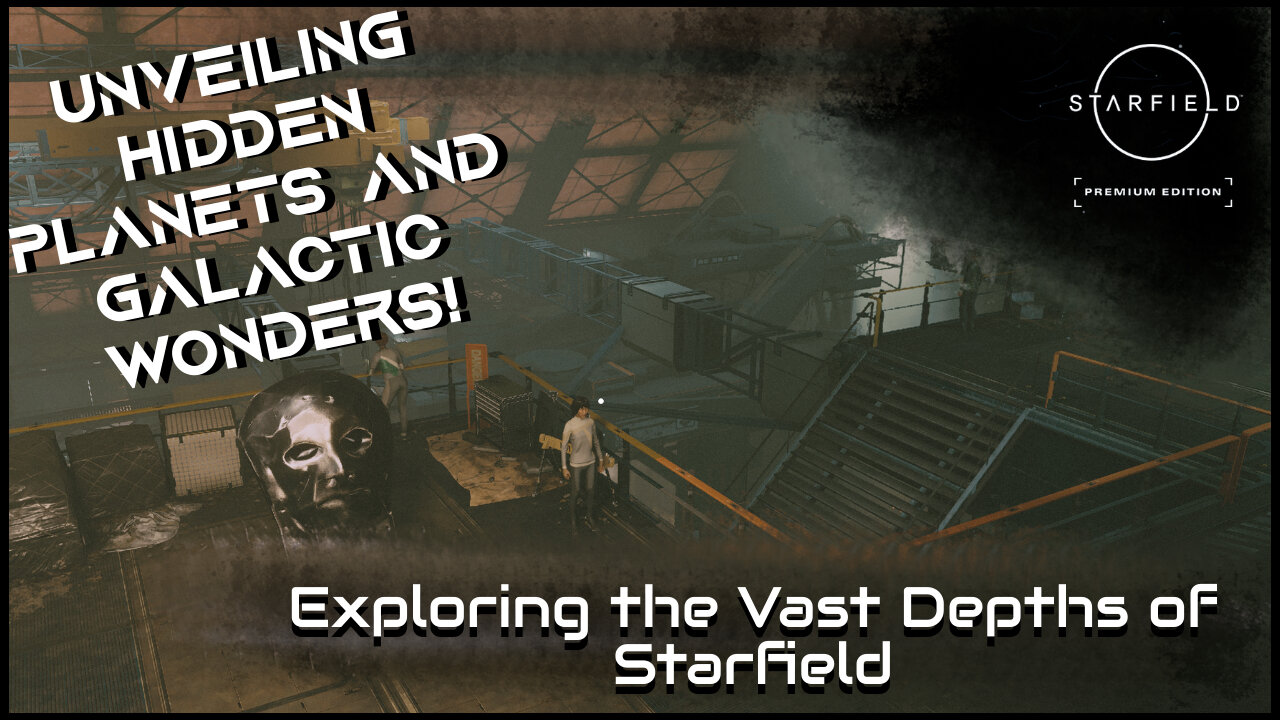 Exploring the Vast Depths of Starfield: Unveiling Hidden Planets and Galactic Wonders!