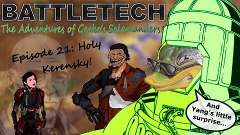 BATTLETECH - The adventures of Gecko's Salamanders - PART 021