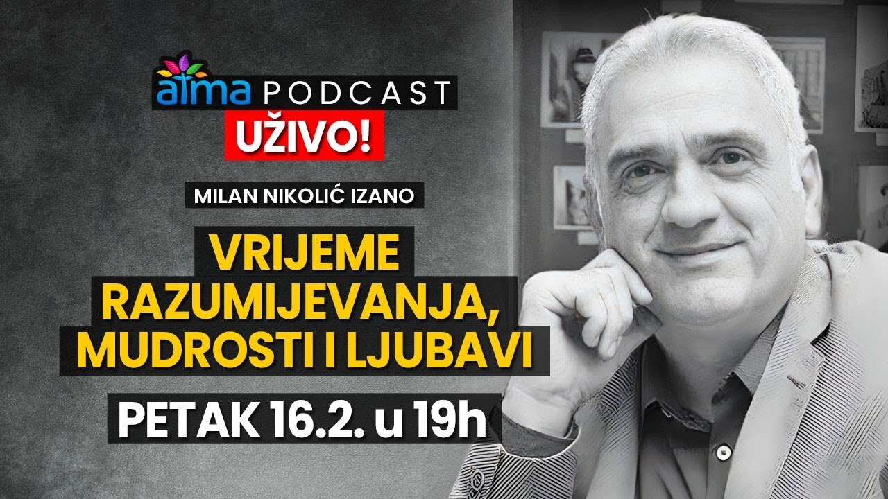 🔴 MILAN NIKOLIĆ IZANO PODCAST UŽIVO - VRIJEME RAZUMIJEVANJA, MUDROSTI I LJUBAVI